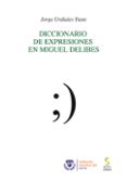 DICCIONARIO DE EXPRESIONES EN MIGUEL DELIBES di URDIALES YUSTE, JORGE 