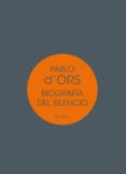 BIOGRAFIA DEL SILENCIO: BREVE ENSAYO SOBRE MEDITACION de D ORS, PABLO 