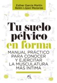 TU SUELO PLVICO EN FORMA di MARTIN GARCIA, ESTHER 