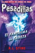 PESADILLAS 30: EL FANTASMA SIN CABEZA de STINE, R.L. 