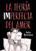 LA TEORA IMPERFECTA DEL AMOR de BUXBAUM, JULIE 