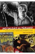 NO SALGAIS AL PARAMO! TODO EL CINE Y SERIES DE HOMBRES LOBO. di SANCHEZ, JUAN LUIS 