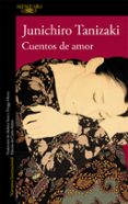 CUENTOS DE AMOR de TANIZAKI, JUNICHIRO 