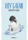 IRREPETIBLE (#BLACKBIRDS) de GALAN, ROY 