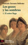 LOS GOZOS Y LAS SOMBRAS, 1: EL SEOR LLEGA de TORRENTE BALLESTER, GONZALO 