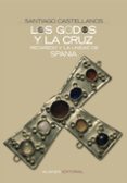 LOS GODOS Y LA CRUZ: RECAREDO Y LA UNIDAD DE SPANIA de CASTELLANOS, SANTIAGO 