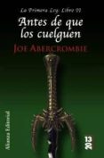 ANTES DE QUE LOS CUELGUEN: LA PRIMERA LEY: LIBRO II de ABERCROMBIE, JOE 
