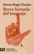 BREVE HISTORIA DEL LENGUAJE de FISCHER, STEVEN ROGER 