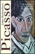 PICASSO, UNA BIOGRAFIA: 1907-1917 de RICHARDSON, JOHN 