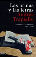LAS ARMAS Y LAS LETRAS: LITERATURA Y GUERRA CIVIL (1936-1939) de TRAPIELLO, ANDRES 