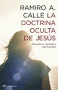 LA DOCTRINA OCULTA DE JESUS: DESCUBRE SU VERDADERA ESPIRITUALIDAD de CALLE, RAMIRO 