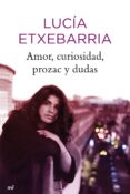 AMOR, CURIOSIDAD, PROZAC Y DUDAS de ETXEBARRIA, LUCIA 