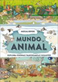 MEGALIBROS: MUNDO ANIMAL: EXPLORA ESCENAS PANORAMICAS GIGANTES de STEELE, PHILIP 
