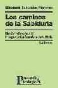 LOS CAMINOS DE LA SABIDURIA: UNA INTRODUCCION A LA INTERPRETACION FEMINISTA DE LA BIBLIA di SCHSSLER FIORENZA, ELISABETH 