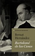 BARTOLOM DE LAS CASAS (COLECCIN ESPAOLES EMINENTES) di HERNANDEZ HERNANDEZ, BERNAT 