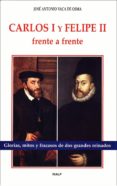 CARLOS I Y FELIPE II, FRENTE A FRENTE de VACA DE OSMA, JOSE ANTONIO 