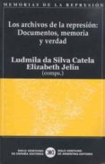 LOS ARCHIVOS DE LA REPRESION:DOCUMENTOS, MEMORIA Y VERDAD di VV.AA. 