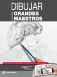 DIBUJAR COMO LOS GRANDES MAESTROS di VV.AA. 