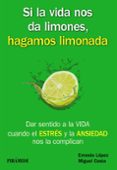 SI LA VIDA NOS DA LIMONES, HAGAMOS LIMONADA de LOPEZ, ERNESTO COSTA, MIGUEL 