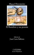 EL HOMBRE Y SU POESIA (12 ED.) de HERNANDEZ, MIGUEL 