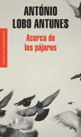 ACERCA DE LOS PAJAROS de LOBO ANTUNES, ANTONIO 