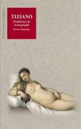 TIZIANO: PROBLEMAS DE ICONOGRAFIA de PANOFSKY, ERWIN 