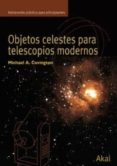 OBJETOS CELESTES PARA TELESCOPIOS MODERNOS de COVINGTON, MICHAEL 