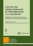 PACTOS OMNILATERALES: SU OPINIBILIDAD A LA SOCIEDAD DIFERENCIAS Y SIMILITUDES CON LOS ESTATUTOS Y LOS PACTOS PARASOCIALES de NOVAL PATO, JORGE 