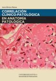 CORRELACION CLINICO-PATOLOGICA EN ANATOMIA PATOLOGICA de ORTEGA MEDINA, ISICIO 