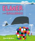 ELMER Y LAS BALLENAS (ELMER PRIMERAS LECTURAS 16) de MCKEE, DAVID 