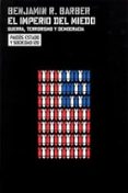 EL IMPERIO DEL MIEDO: GUERRA, TERRORISMO Y DEMOCRACIA de BARBER, BENJAMIN R. 
