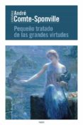PEQUEO TRATADO DE LAS GRANDES VIRTUDES de COMTE-SPONVILLE, ANDRE 