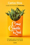 COME COMIDA REAL (MOVIMIENTO REALFOODING) di RIOS, CARLOS 