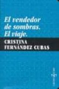 VENDEDOR DE SOMBRAS; EL VIAJE de FERNANDEZ CUBAS, CRISTINA 
