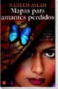 MAPAS PARA AMANTES PERDIDOS de ASLAM, NADEEM 
