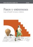 PASOS Y ENTREMESES de RUEDA, LOPE DE  CERVANTES SAAVEDRA, MIGUEL DE  CALDERON DE LA BARCA, PEDRO 