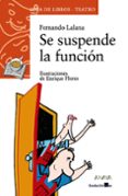 SE SUSPENDE LA FUNCION de LALANA, FERNANDO 