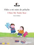 ODIO A MI OSITO DE PELUCHE = HATE MY TEDDY BEAR (ED. BILINGE ESP AOL-INGLES) de MCKEE, DAVID 