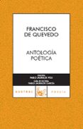 ANTOLOGIA POETICA de QUEVEDO, FRANCISCO DE 