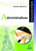ADMINISTRATIVOS DEL AYUNTAMIENTO DE SEVILLA: TEMARIO VOL. I di VV.AA. 