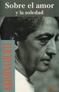 SOBRE EL AMOR Y LA SOLEDAD (2 ED.) de KRISHNAMURTI, JIDDU 