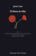 EL IDIOMA DE ADAN (XVI PREMIO INTERNACIONAL DE POESIA FUNDACION L OEWE) de CANO, JAVIER 