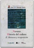 NAVARRA HISTORIA DEL EUSKERA II: RETROCESO Y RECUPERACION di JIMENO JURIO, JOSE MARIA 