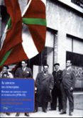 AL SERVICIO DEL EXTRANJERO: HISTORIA DEL SERVICIO VASCO DE INFORM ACION (1936-1943) di JIMENEZ DE ABERASTURI, JUAN CARLOS 
