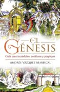 EL GENESIS: LA VERDADERA HISTORIA de VAZQUEZ MARISCAL, ANDRES 