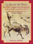 LA DOMA DEL BUEY: LAS DIEZ ETAPAS DEL DESPERTAR SEGUN EL MAESTRO SEGUN EL MAESTRO ZEN KAKUAN SHIEN di SHIEN, KAKUAN 