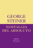 NOSTALGIA DEL ABSOLUTO de STEINER, GEORGE 