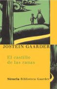 EL CASTILLO DE LAS RANAS de GAARDER, JOSTEIN 