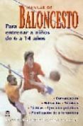 MANUAL DE BALONCESTO PARA ENTRENAR A NIOS DE 6 A 14 AOS di VV.AA. 