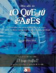 MAS ALLA DE LO QUE TU SABES: DESCUBRE TUS OTRAS REALIDADES Y EL N EXO ENTRE LA FISICA CUANTICA Y LA PERCEPCION ESPIRITUAL de BLASCHKE, JORGE 
